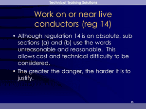 This is one of the Slides used for the Electricity at Work Regulations course, explaining the requirements made by the EAW Regulations with regard to electrical connections