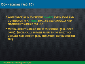 This is one of the Slides used for the Electricity at Work Regulations course, explaining the requirements made by the EAW Regulations with regard to electrical connections