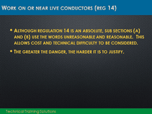 This is one of the Slides used for the Electricity at Work Regulations course, explaining what the EAW Regulations mean by working live
